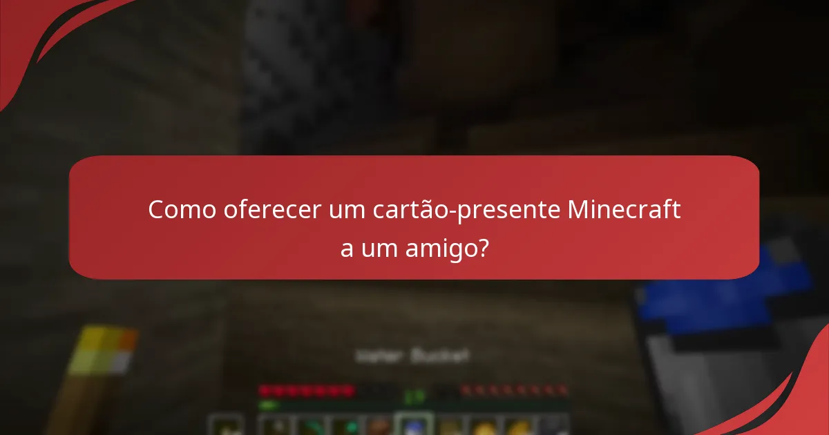 Como oferecer um cartão-presente Minecraft a um amigo?