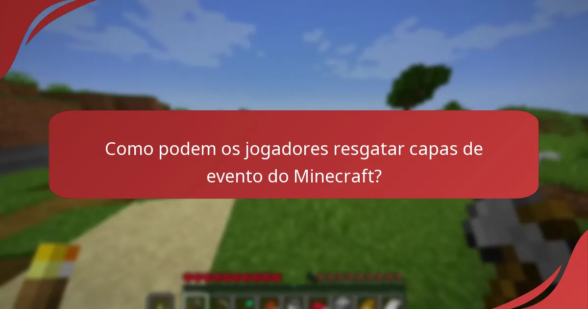 Como podem os jogadores resgatar capas de evento do Minecraft?