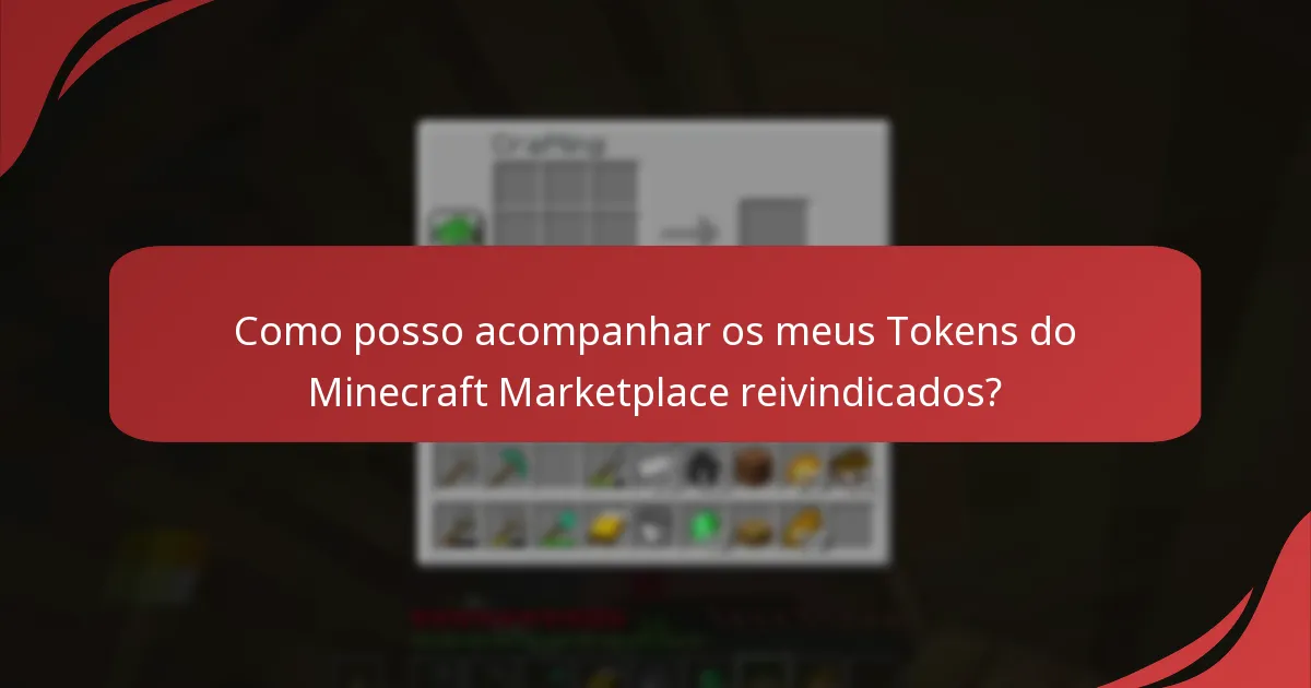 Como posso acompanhar os meus Tokens do Minecraft Marketplace reivindicados?