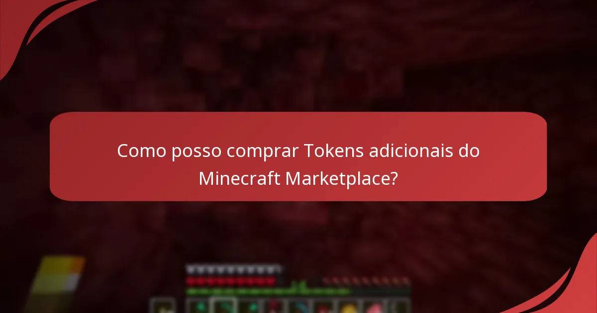Como posso comprar Tokens adicionais do Minecraft Marketplace?