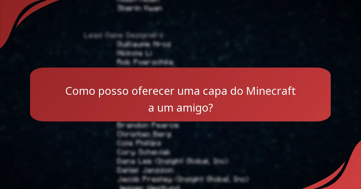 Como posso oferecer uma capa do Minecraft a um amigo?
