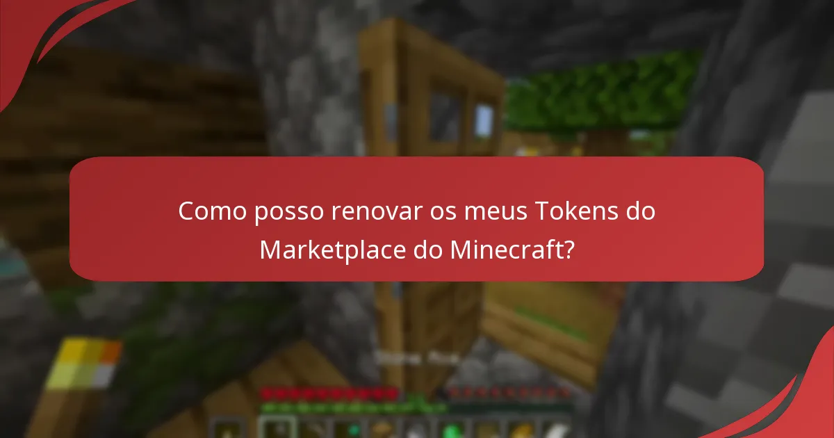 Como posso renovar os meus Tokens do Marketplace do Minecraft?