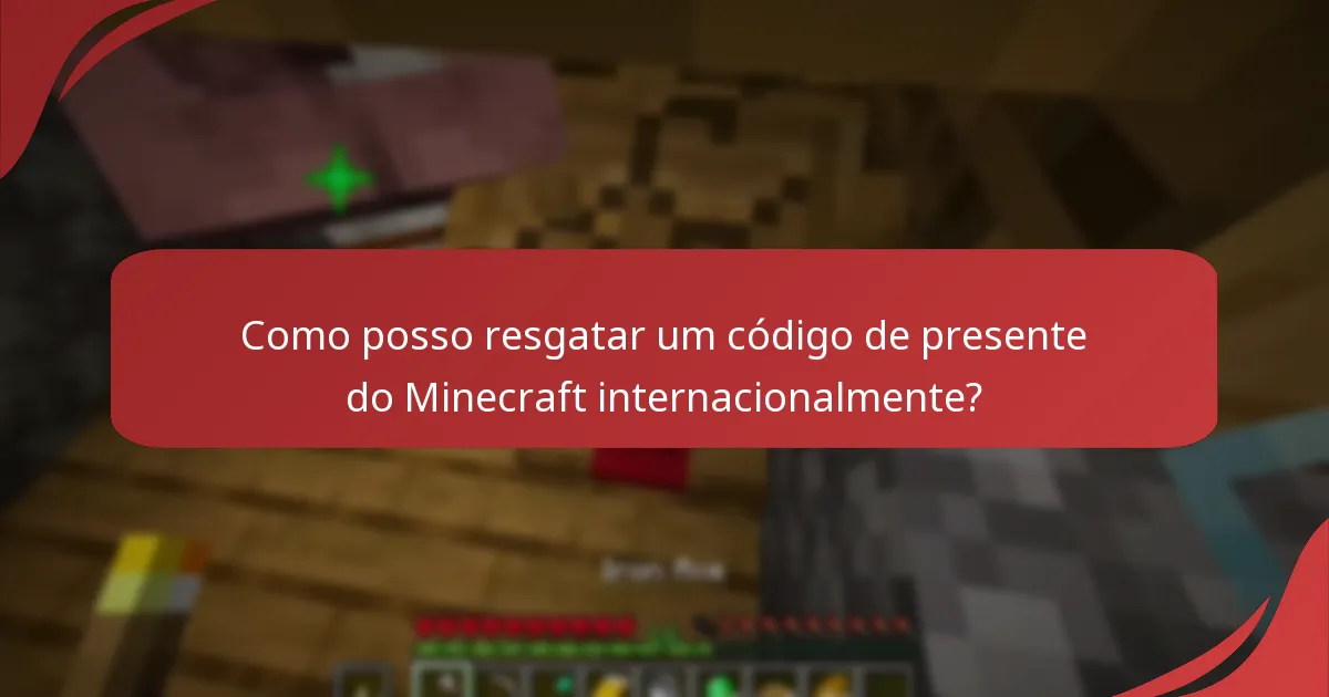 Como posso resgatar um código de presente do Minecraft internacionalmente?