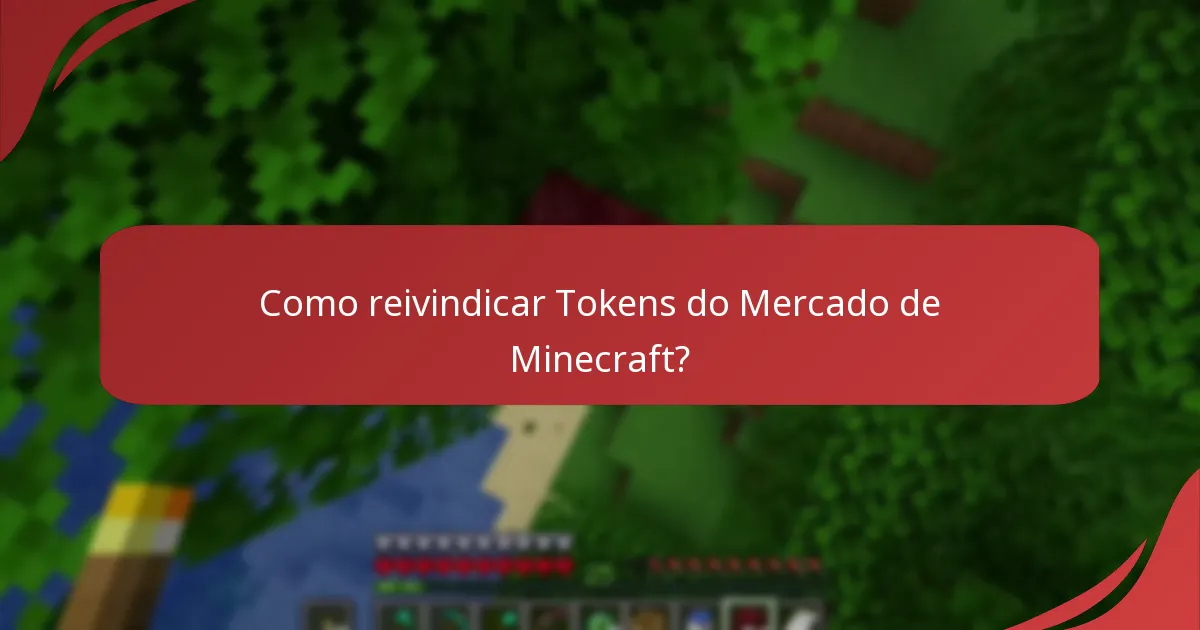 Como reivindicar Tokens do Mercado de Minecraft?