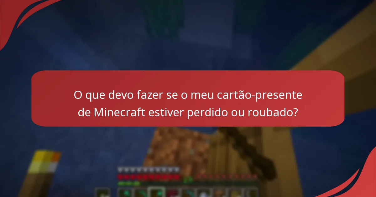 O que devo fazer se o meu cartão-presente de Minecraft estiver perdido ou roubado?