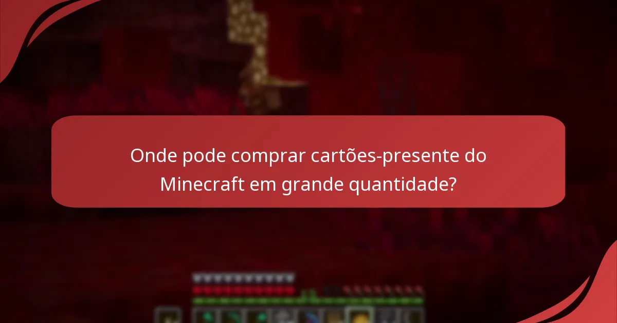Onde pode comprar cartões-presente do Minecraft em grande quantidade?