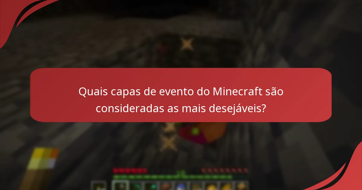 Quais capas de evento do Minecraft são consideradas as mais desejáveis?
