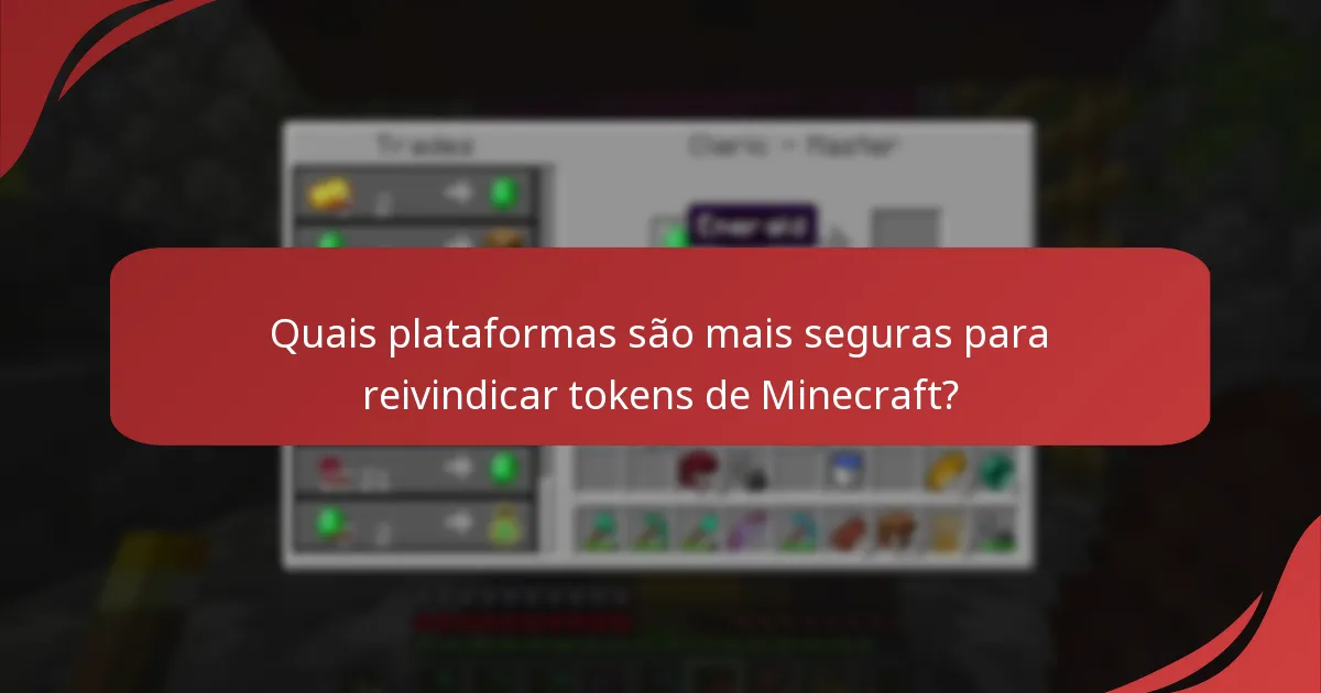 Quais plataformas são mais seguras para reivindicar tokens de Minecraft?
