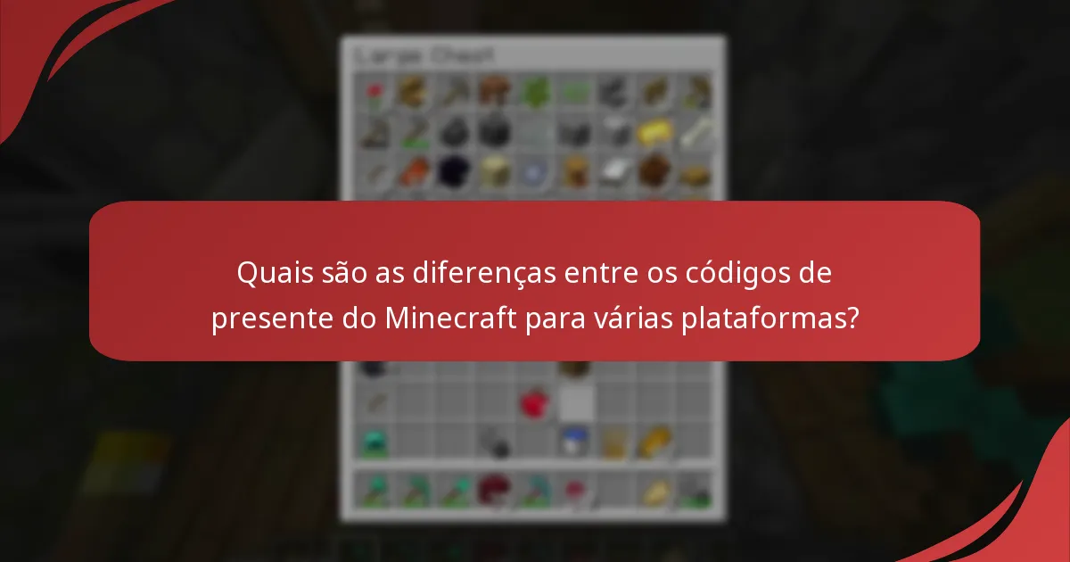Quais são as diferenças entre os códigos de presente do Minecraft para várias plataformas?
