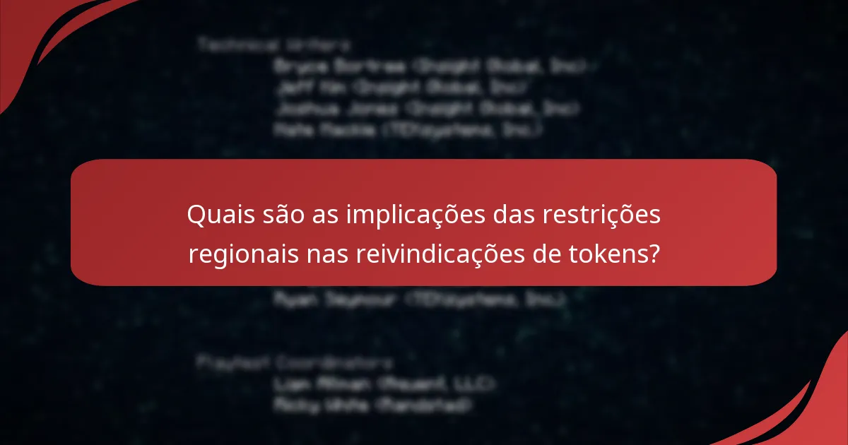 Quais são as implicações das restrições regionais nas reivindicações de tokens?